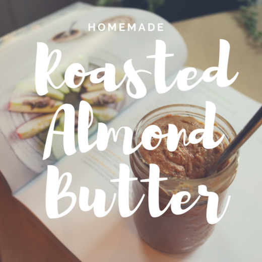 Homemade Roasted Almond Butter
