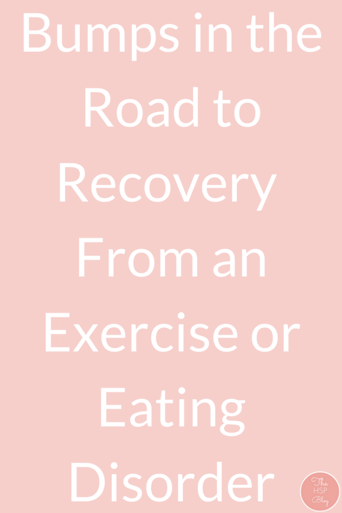 Bumps In The Road To Recovery From and Eating Disorder